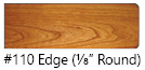 #110 Edge (1/8″ Round)